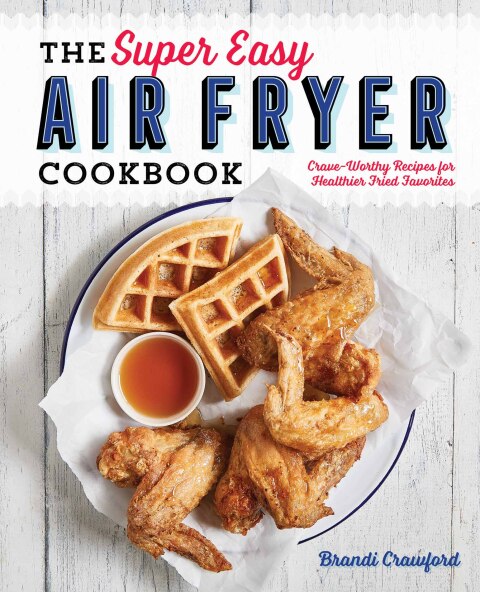 Cover image for book The Super Easy Air Fryer Cookbook