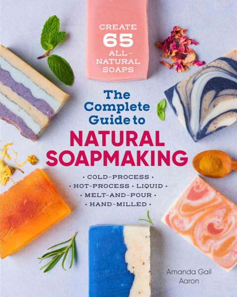 Cover image for book The Complete Guide to Natural Soap Making