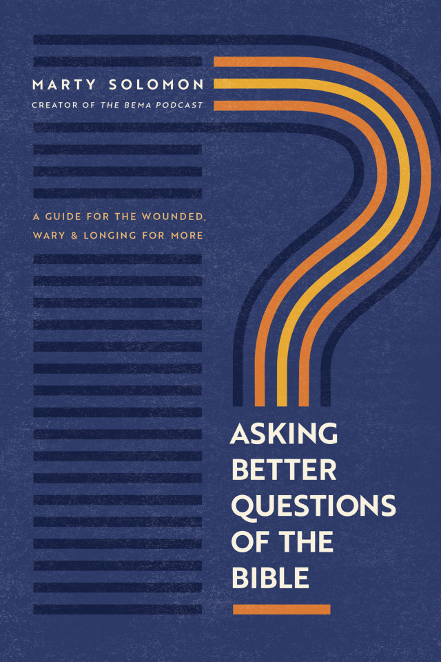 Asking Better Questions of the Bible