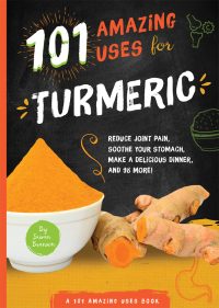 Cover image: 101 Amazing Uses for Turmeric 9781945547928