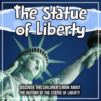 Cover image: The Statue of Liberty: Discover This Children's Book About The History Of The Statue Of Liberty 9781641932561