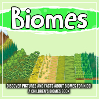 Cover image: Biomes: Discover Pictures and Facts About Biomes For Kids! A Children's Biomes Book 9781641934206