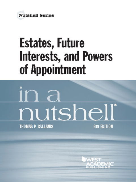 Cover image for book Gallanis's Estates, Future Interests, and Powers of Appointment in a Nutshell