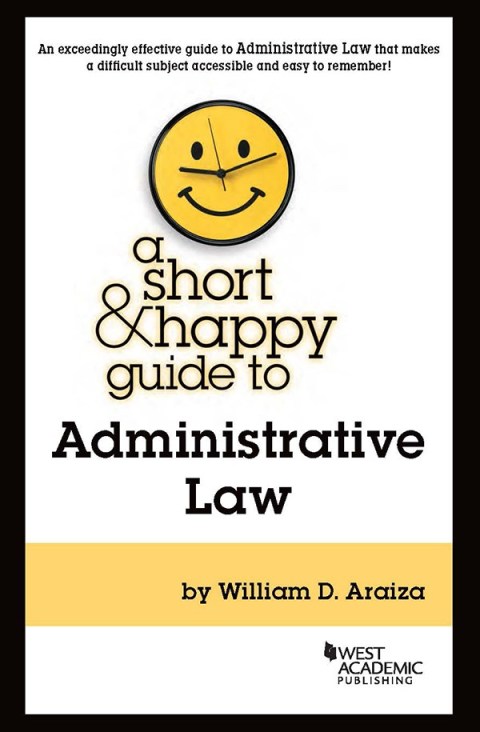 Cover image for book Araiza's A Short & Happy Guide to Administrative Law