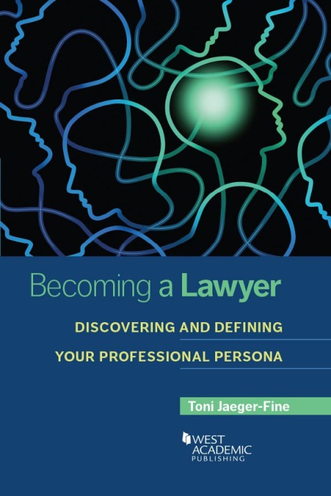 Cover image for book Jaeger-Fine's Becoming a Lawyer: Discovering and Defining Your Professional Persona