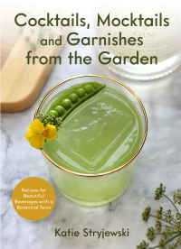 Cover image: Cocktails, Mocktails, and Garnishes from the Garden 9781642504965