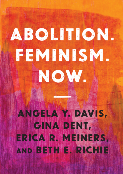 Abolition. Feminism. Now. 