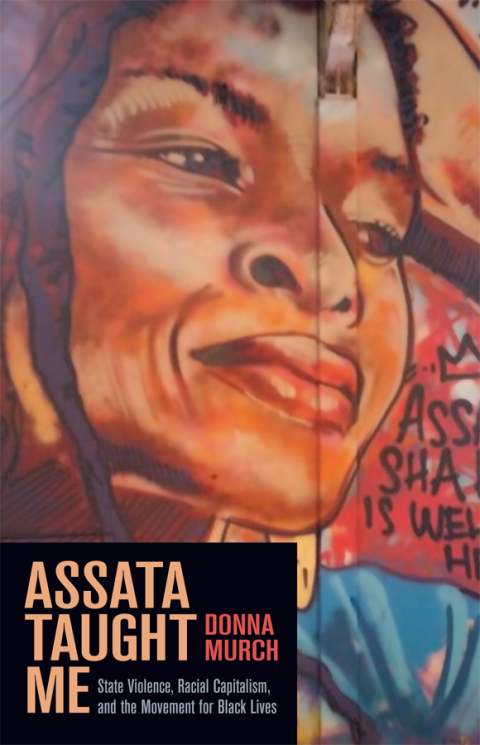 Assata Taught Me: State Violence, Racial Capitalism, And The Movement For Black Lives