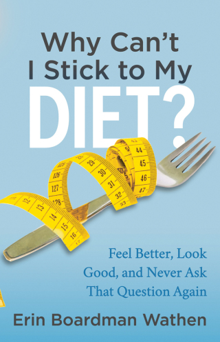 Why Can't I Stick to My Diet?