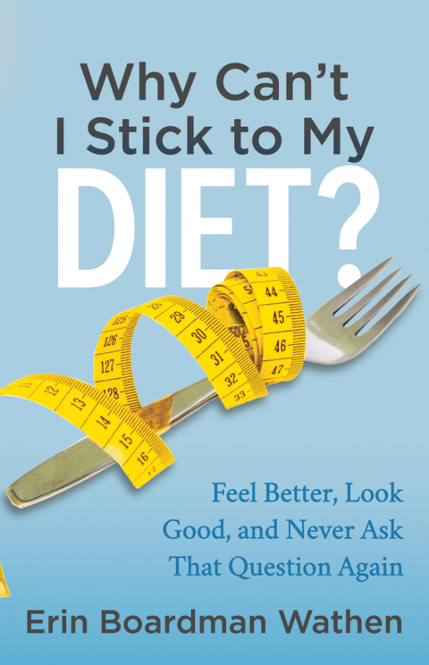 Cover image for book Why Can't I Stick to My Diet?