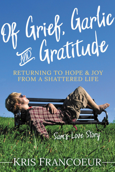 Cover image for book Of Grief, Garlic and Gratitude