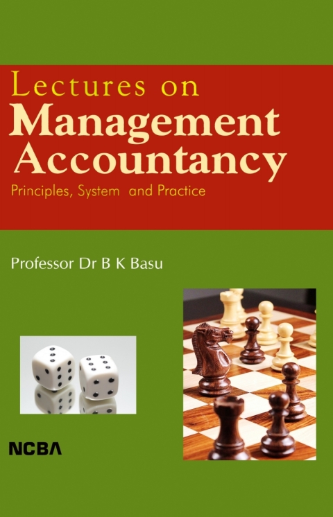 Lectures on Management Accountancy: Principles, System and Practice 