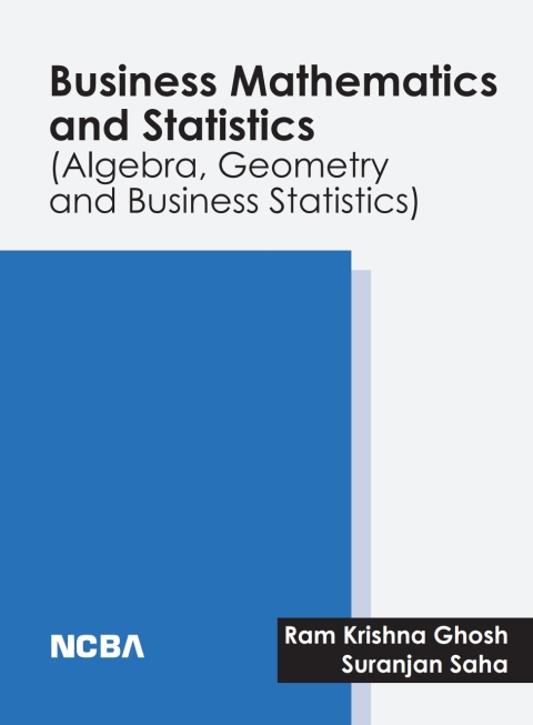 Business Mathematics and Statistics (Algebra, Geometry and Business Statistics) 