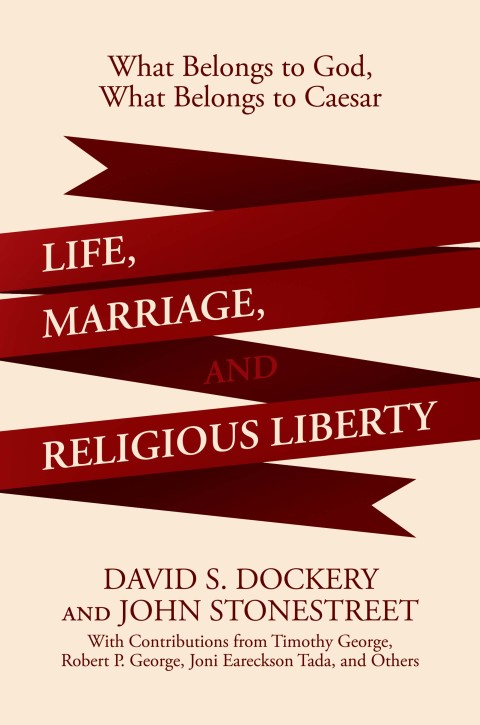 Cover image for book Life, Marriage, and Religious Liberty: What Belongs to God, What Belongs to Caesar