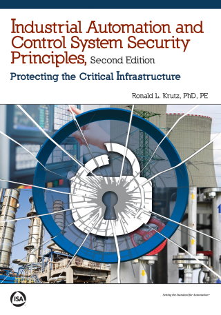 Industrial Automation and Control System Security Principles: Protecting the Critical Infrastructure