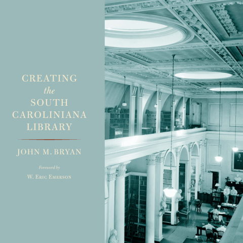 Cover image for book Creating the South Caroliniana Library