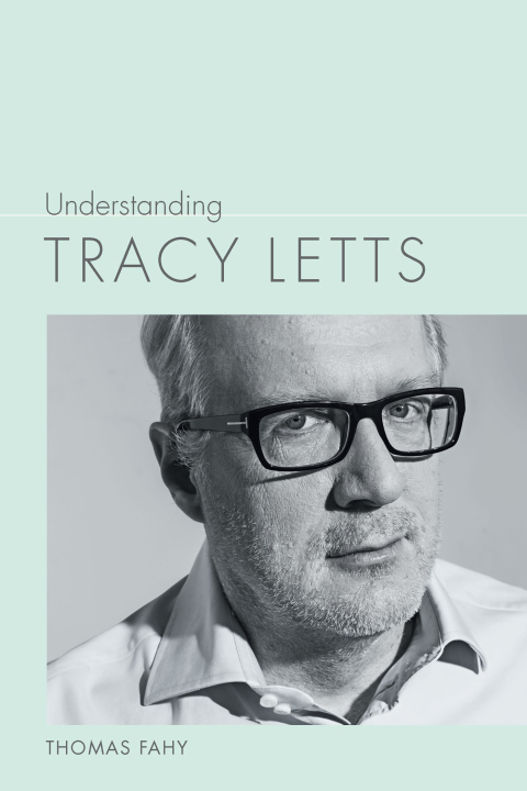 Cover image for book Understanding Tracy Letts