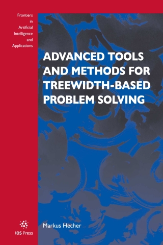 Advanced Tools and Methods for Treewidth-Based Problem Solving