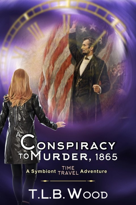 Cover image for book A Conspiracy to Murder, 1865 (The Symbiont Time Travel Adventures Series, Book 6)