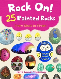 صورة الغلاف: Rock On! 25 Painted Rocks From Start to Finish