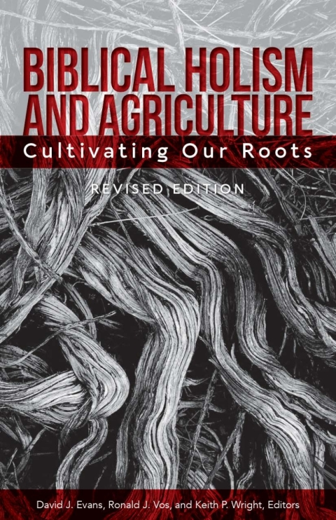 Cover image for book Biblical Holism and Agriculture (Revised Edition)