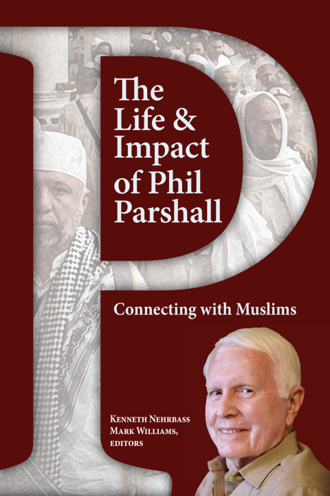 The Life and Impact of Phil Parshall 
