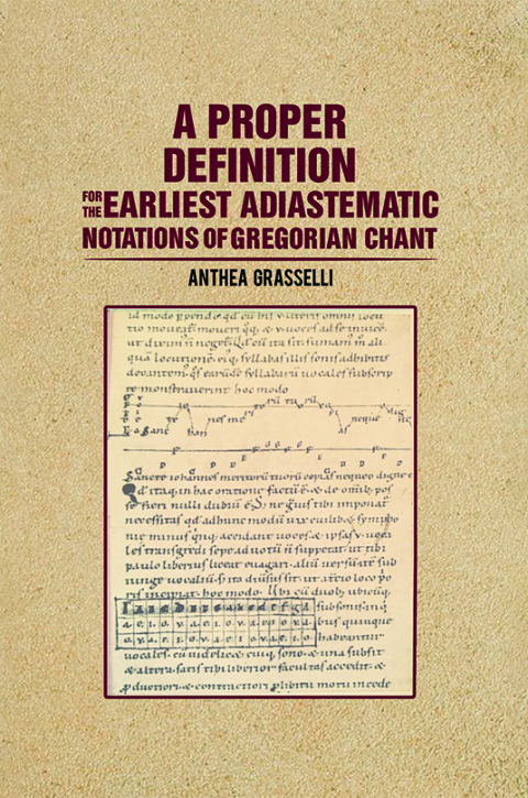 Cover image for book A Proper Definition for the Earliest Adiastematic Notations of Gregorian Chant