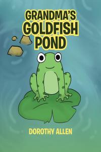 صورة الغلاف: Grandma's Goldfish Pond 9781645848707