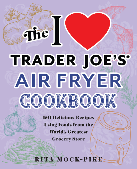 Cover image for book The I Love Trader Joe's Air Fryer Cookbook
