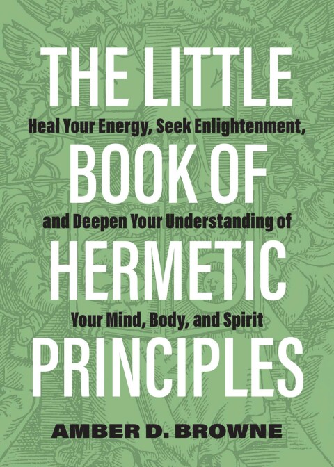 Cover image for book The Little Book of Hermetic Principles