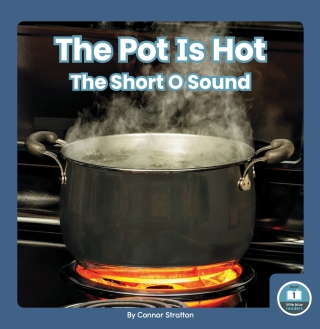 The Pot Is Hot: The Short O Sound