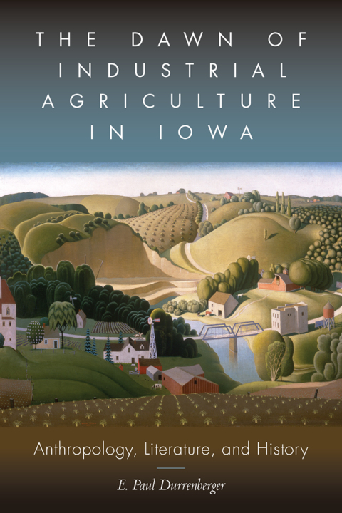 Cover image for book Dawn of Industrial Agriculture in Iowa