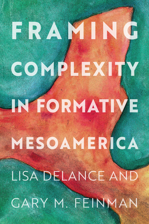 Cover image for book Framing Complexity in Formative Mesoamerica