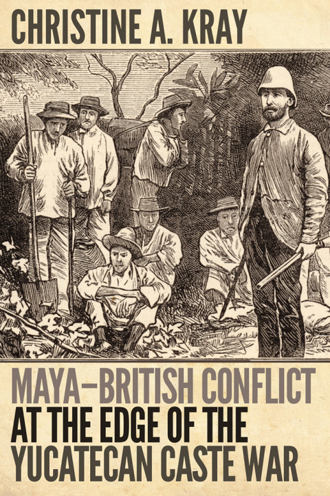 Cover image for book Maya-British Conflict at the Edge of the Yucatecan Caste War