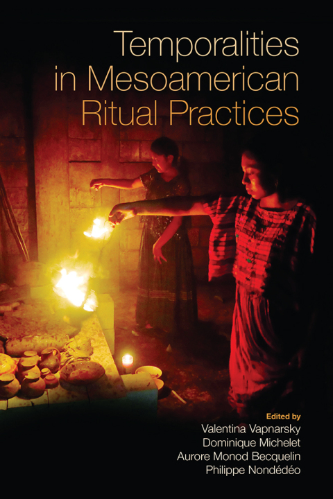 Cover image for book Temporalities in Mesoamerican Ritual Practices