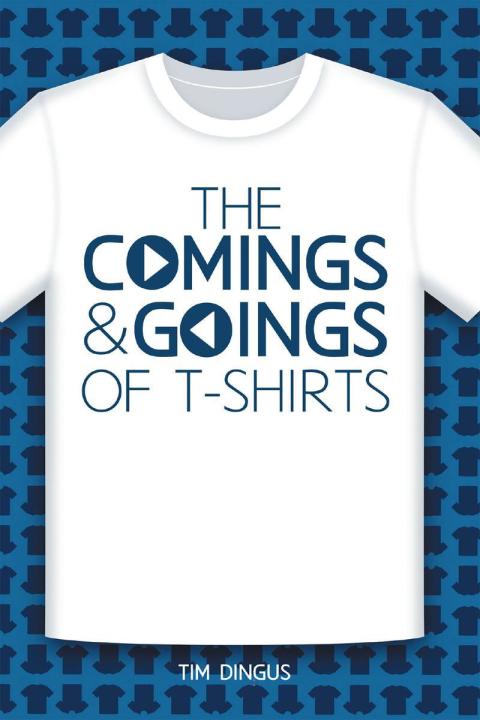 Cover image for book The Comings and Goings of T-Shirts