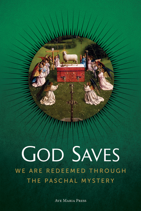 Cover image for book God Saves: We Are Redeemed through the Paschal Mystery