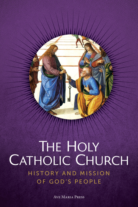 Cover image for book The Holy Catholic Church: History and Mission of God's People