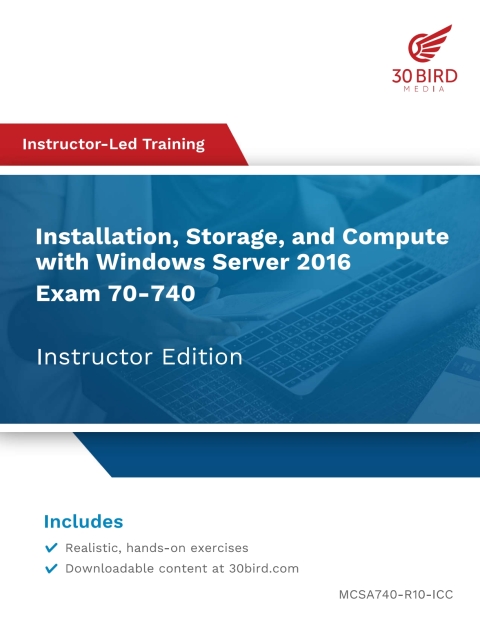 Cover image for book Installation, Storage, and Compute with Windows Server 2016: Exam 70-740 (Instructor Edition)