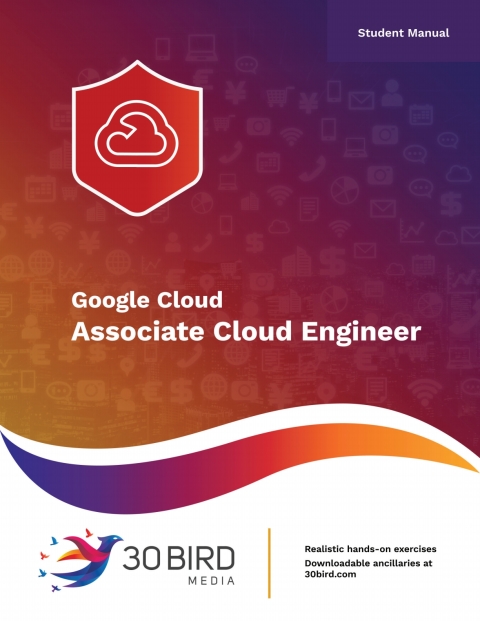 Cover image for book Google Cloud: Associate Cloud Engineer (Student Manual)