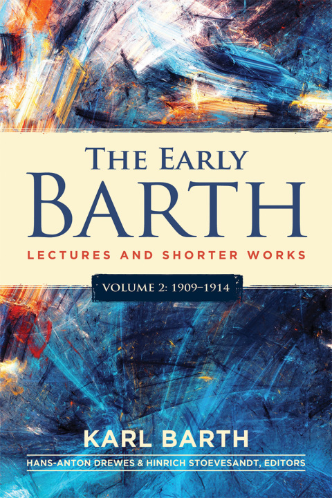 Cover image for book The Early Barth - Lectures and Shorter Works