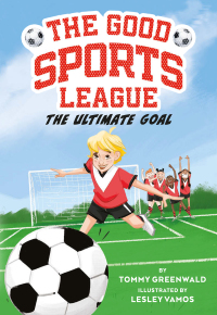 صورة الغلاف: The Ultimate Goal (Good Sports League #1) 9781419763656