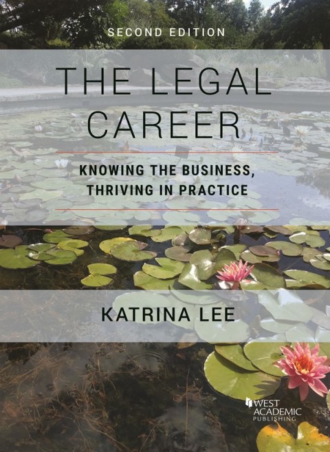Cover image for book Lee's The Legal Career: Knowing the Business, Thriving in Practice