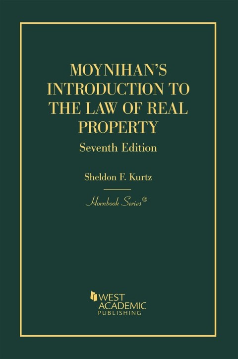 Cover image for book Moynihan and Kurtz's Introduction to the Law of Real Property, An Historical Background of the Common Law of Real Property and Its Modern Application