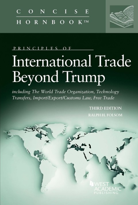 Cover image for book Folsom's Principles of International Trade Beyond Trump, including The World Trade Organization, Technology Transfers, Import/Export/Customs Law, Free Trade