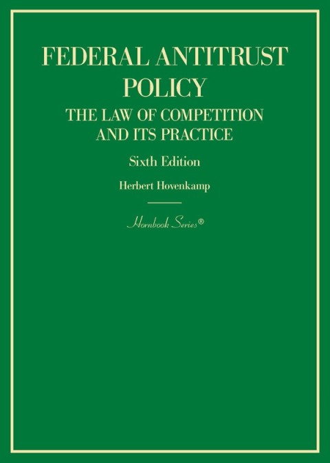 Cover image for book Hovenkamp's Federal Antitrust Policy, The Law of Competition and Its Practice