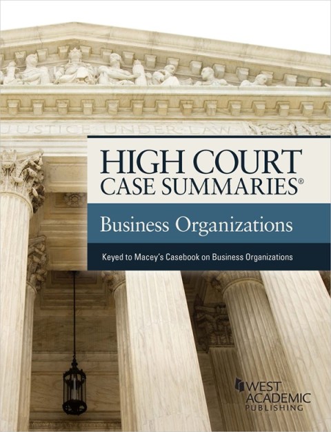 Cover image for book High Court Case Summaries on The Law of Business Organizations (Keyed to Macey and Moll)