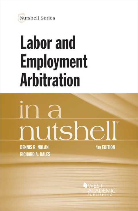 Cover image for book Nolan and Bales's Labor and Employment Arbitration in a Nutshell