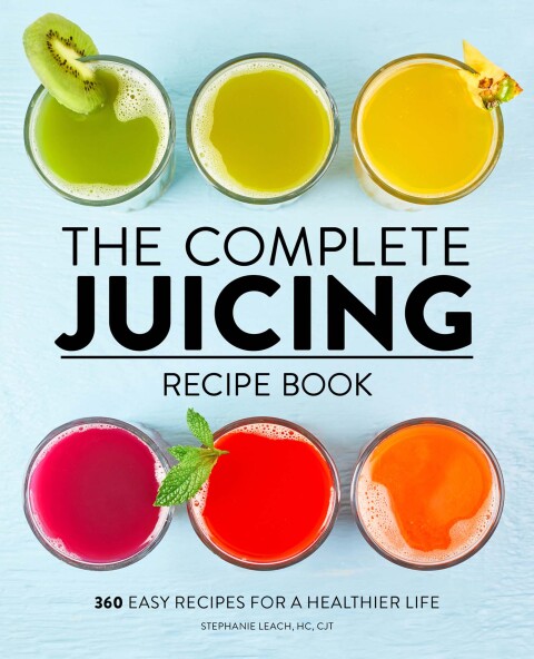 Cover image for book The Complete Juicing Recipe Book