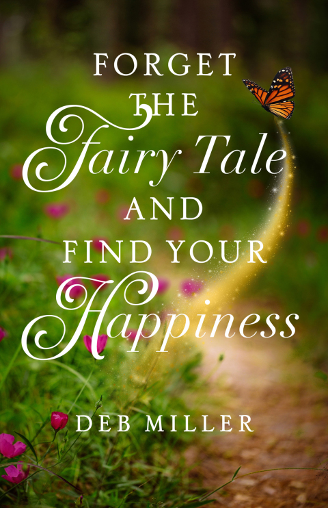 Cover image for book Forget the Fairy Tale and Find Your Happiness